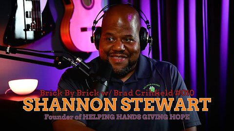 Shannon Stewart | Brick By Brick w/ Brad Crihfield #010