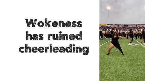 Wokeness has ruined cheerleading