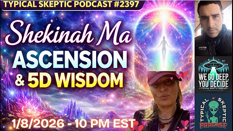🌊 ASCENSION, AKASHIC INSIGHT & 5D CONSCIOUSNESS 🌊 - SHEKINAH MA - TYPCIAL SKEPTIC # 2397