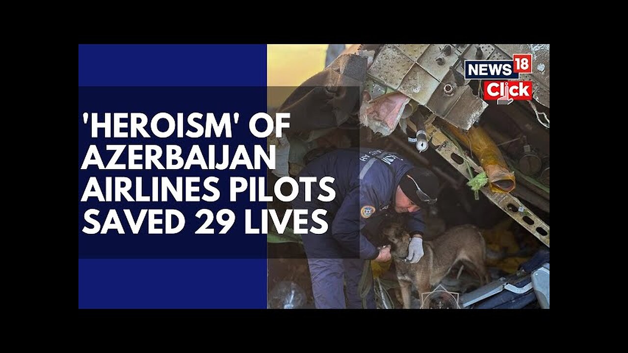 Kazakhstan Plane Crash | Azerbaijan Airlines Laud "Heroism" Of Pilots Who Saved Many Lives | N18G