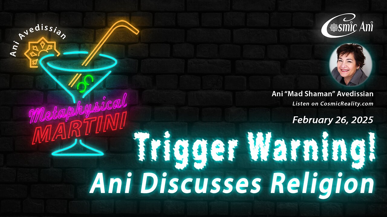 "Metaphysical Martini" 02/26/2025 - TRIGGER WARNING! Ani Discusses Religion