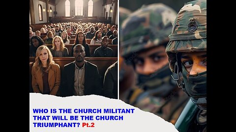 02-01-25 WHO IS THE CHURCH MILITANT THAT WILL BE THE CHURCH TRIUMPHANT Pt.2 By Benton Callwood