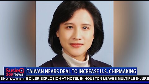 TAIWAN NEARS DEAL TO INCREASE U.S. CHIPMAKING 