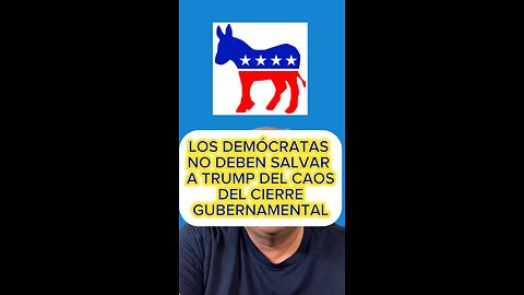 LOS DEMÓCRATAS NO DEBEN SALVAR A TRUMP DEL CAOS DEL CIERRE GUBERNAMENTAL