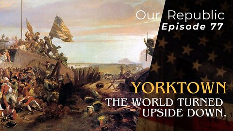 Yorktown: The world turned upside down.