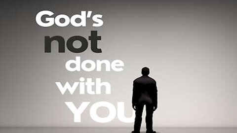 God Is Never Done Working On You