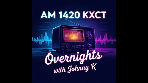 AM 1420 KXCT OVERNIGHTS WITH JOHNNY K EP 3