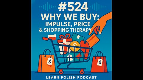 #524 Why We Buy: Impulse, Price & Shopping Therapy - Learn Polish Podcast
