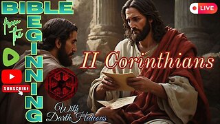 Bible From The Beginning - II Corinthians - w/ DarthHideous