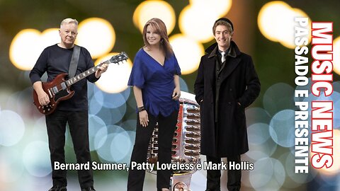 Music News: Bernard Sumner, Patty Loveless e Mark Hollis