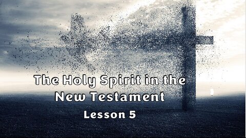 Lesson 5 The Holy Spirit in the New Testament