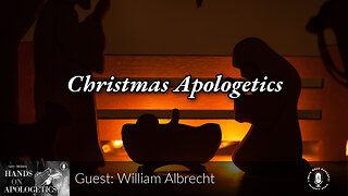 19 Dec 25, The Best of...: Christmas Apologetics
