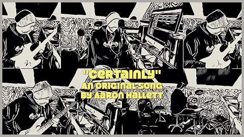 "Certainly" an Original Song by Aaron Hallett