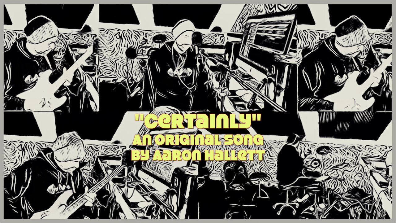 "Certainly" an Original Song by Aaron Hallett