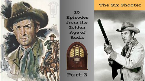 The Six Shooter: Part 2. 20 Episodes from the Goden Age of Radio