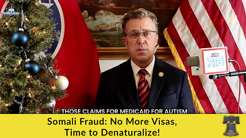 Somali Fraud: No More Visas, Time to Denaturalize!