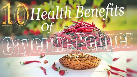 Health Video: 10 Reasons You Should Eat MORE Cayenne Pepper!