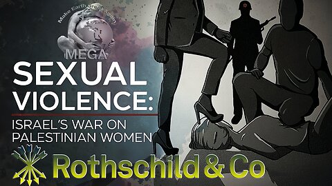MORE THAN A HUMAN CAN BEAR -- SEXUAL VIOLENCE | ROTHSCHILD ISRAEL'S WAR ON PALESTINIAN WOMEN