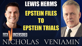 Lewis Herms Discusses Epstein Files To Epstein Trials with Nicholas Veniamin