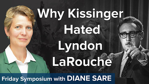 Friday Symposium: Why Henry Kissinger Hated Lyndon LaRouche