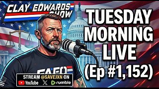TUESDAY MORNING LIVE - THE CLAY EDWARDS SHOW (Ep #1,152)