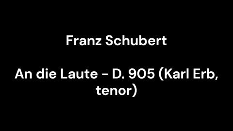 An die Laute - D. 905 (Karl Erb, tenor)