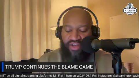 The Arrington Gavin Show "TRUMPS BLAME GAME CONTINUES"