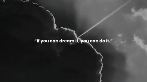 If you can dream it, you can do it.