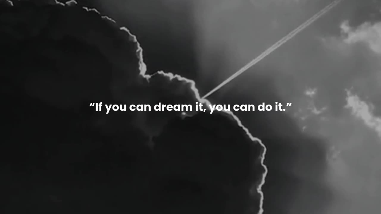 If you can dream it, you can do it.