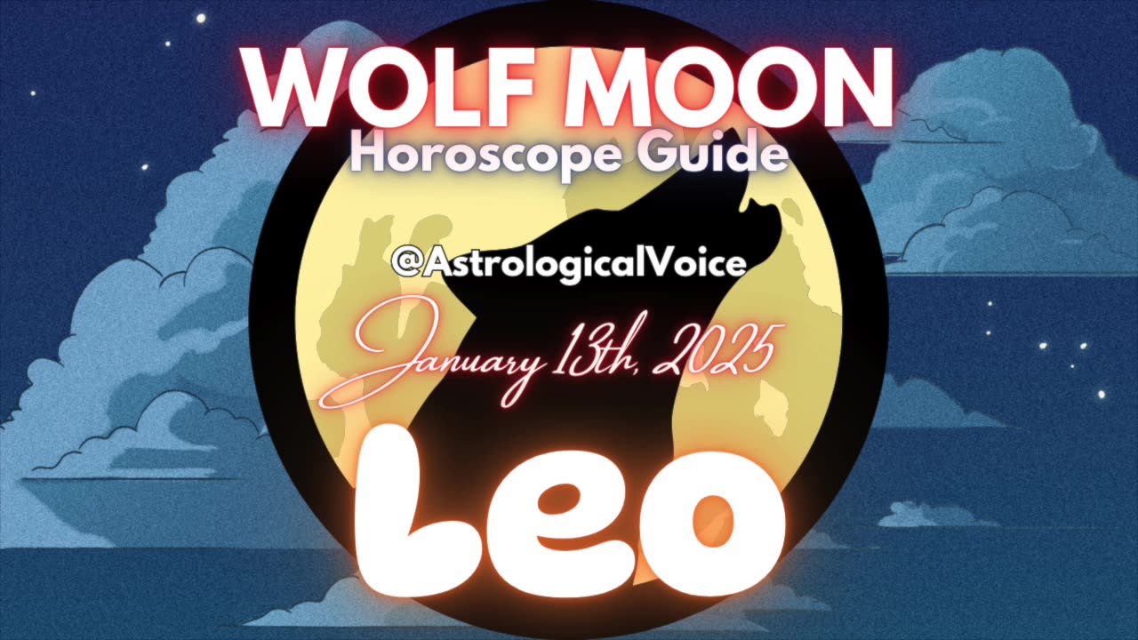 Leo: January 13th Wolf Moon Horoscope Guide