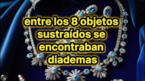 Robo en el Louvre: Las joyas robadas.