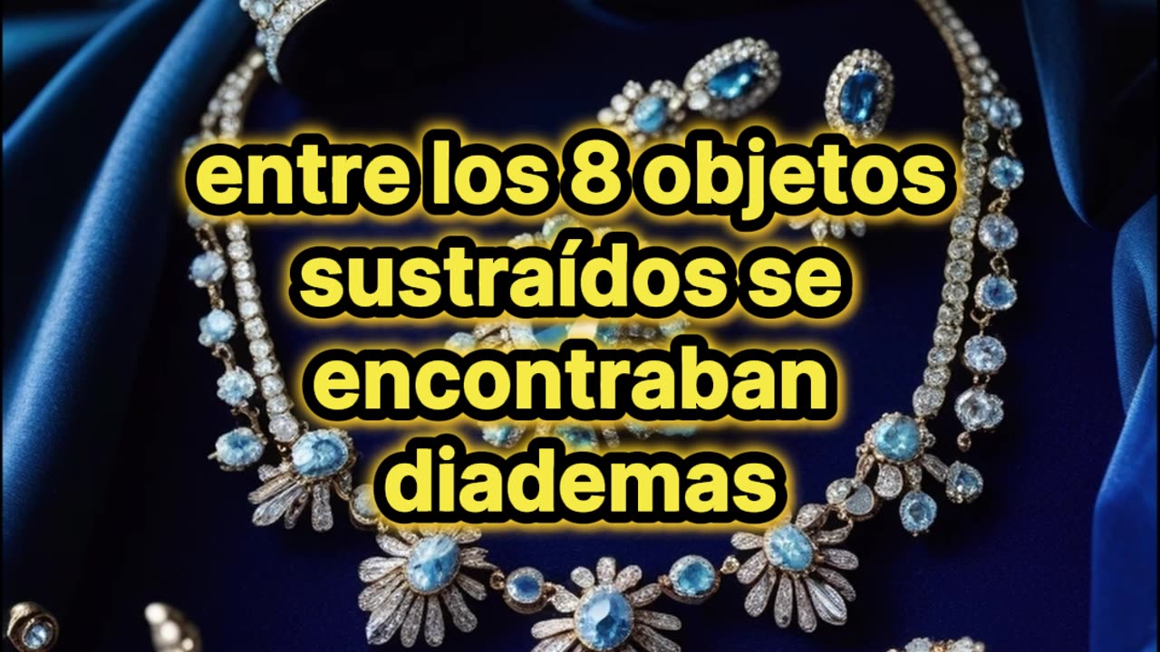 Robo en el Louvre: Las joyas robadas.