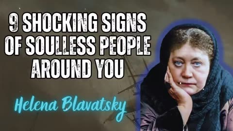 9 Shocking Signs of Soulless People Around You - Helena Blavatsky