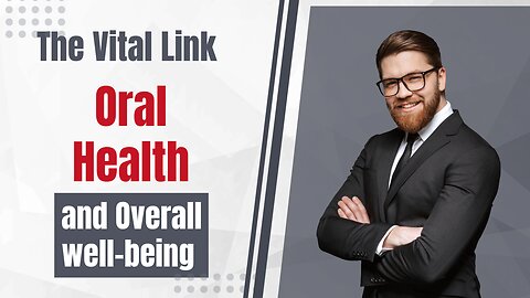 The Vital Link: How Oral Health Impacts Your Overall Well-Being