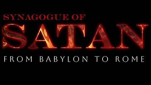 Synagogue of Satan: From Babylon to Rome. The Beast & The Jews (Video 4 of 9)