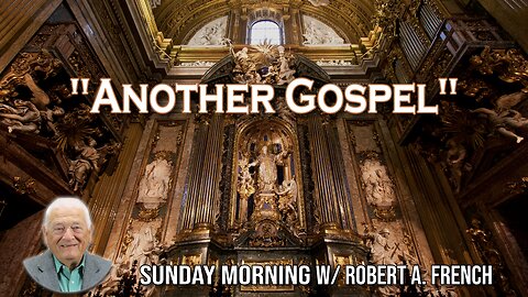 "Another Gospel" | Sunday Morning w/ Robert A. French