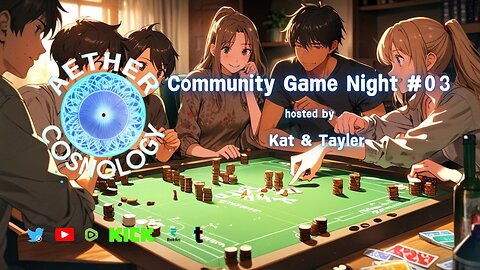 Aether Cosmology - Community Game Night #003