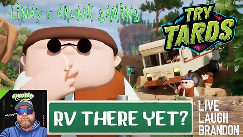 RV There Yet with the Tards