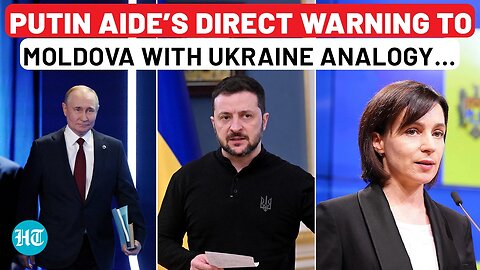 Moldova Set To Be The Next Ukraine? Putin Aide Puts EU Aspirant On Notice; ‘Making Serious Mistake’