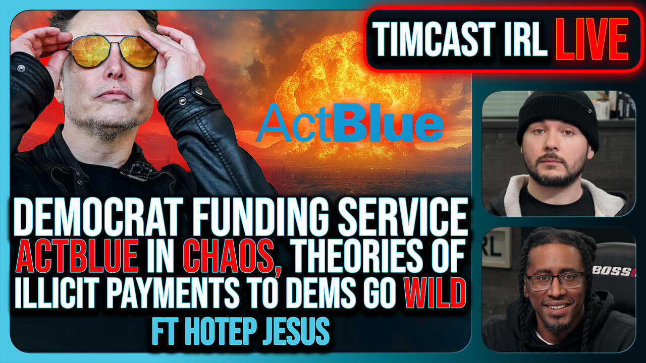 Tim Cast: Democrat ACTBLUE In CHAOS, Theories Over DOGE Cutting SLUSH FUND ..