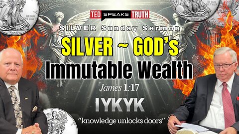 SILVER ~ GOD’s Immutable Wealth James 1:17 ~I Y K Y K~ “knowledge unlocks doors”