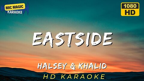 EASTSIDE - HALSEY & KHALID - KARAOKE