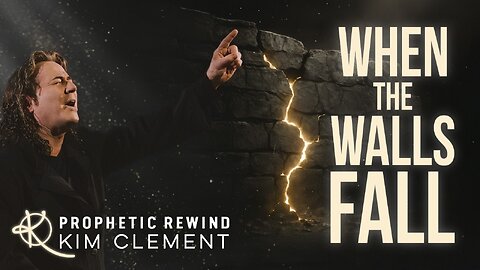 When the Walls Fall – Kim Clement