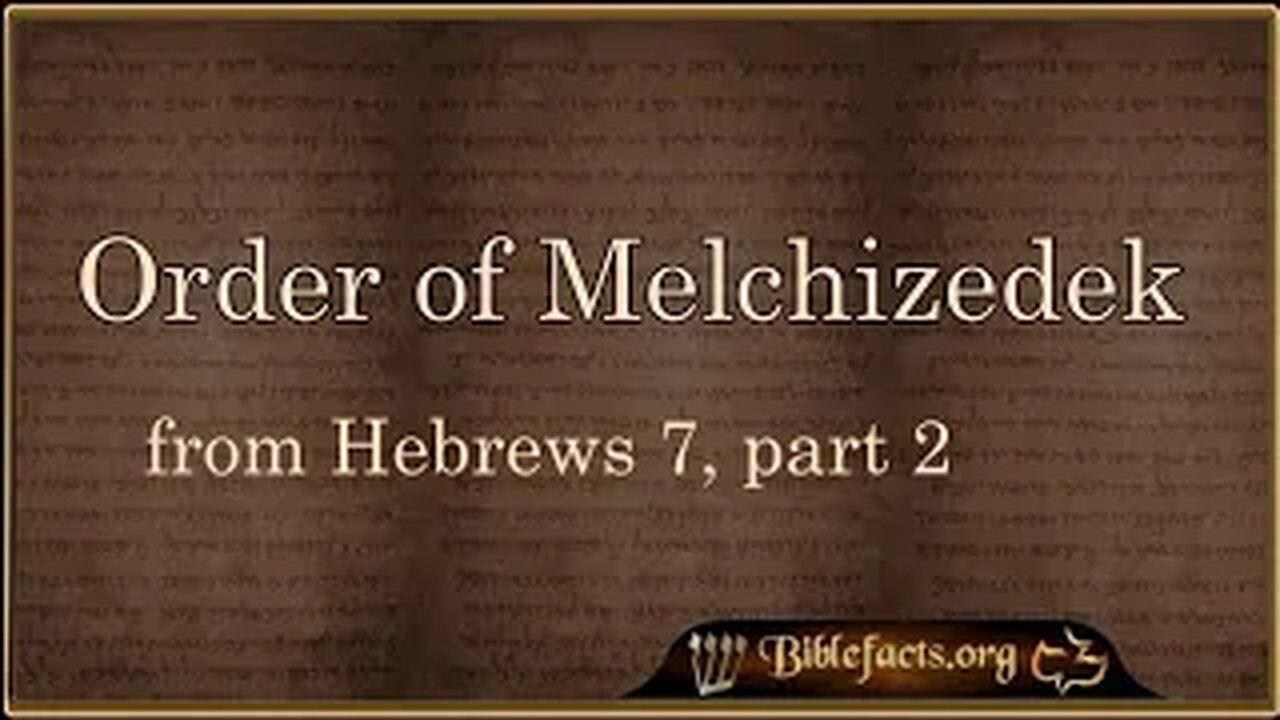 Order of Melchizedek from Hebrews 7, part 2