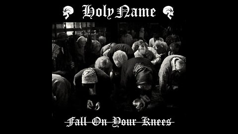 HOLYNAME - FALL ON YOUR KNEES