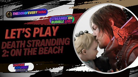 Let's Play Death Stranding 2: On the Beach - Part 1 | LIVE ON RUMBLE (WalkThrough)!