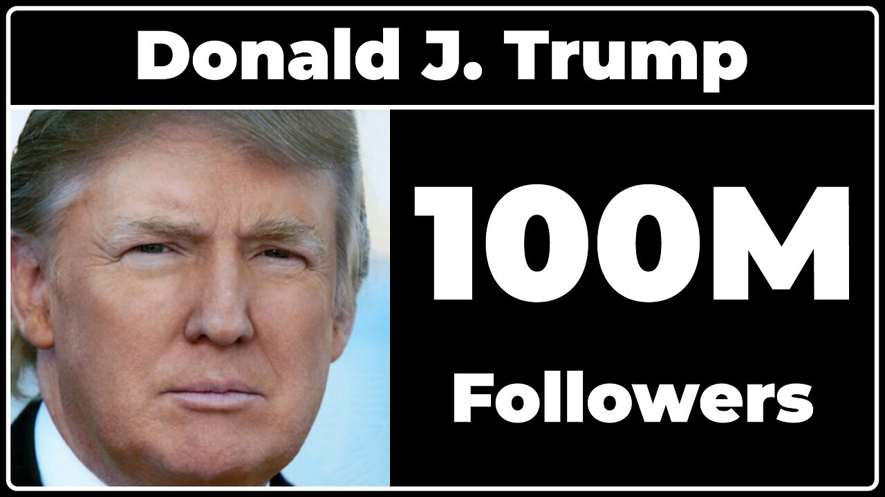 Donald Trump - 100M Followers!