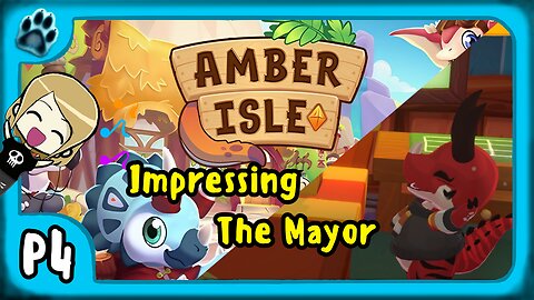 Amber Isle P4 | Impressing the Mayor