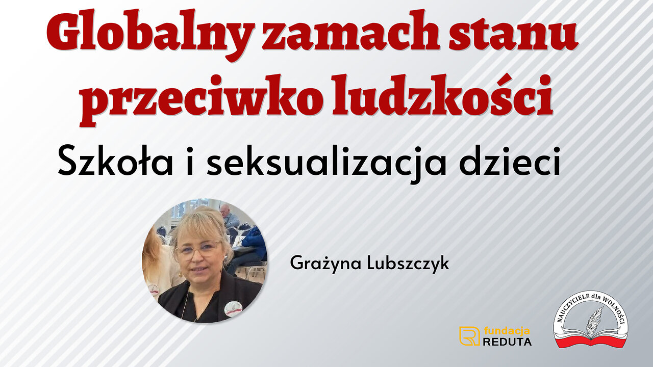 Globalny zamach stanu przeciwko ludzkości - Szkoła i seksualizacja dzieci - Grażyna Lubszczyk