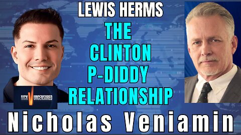 Clinton & P-Diddy Connection? Lewis Herms Breaks It Down with Nicholas Veniamin